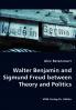 Walter Benjamin and Sigmund Freud between Theory and Politics
