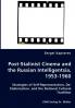 Post-Stalinist Cinema and the Russian Intelligentsia 1953-1960 - Strategies of Self-Representation De-Stalinization and the National Cultural Tradition