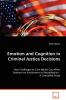 Emotion and Cognition in Criminal Justice Decisions