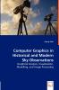 Computer Graphics in Historical and Modern Sky Observations - Graphical Analysis Visualisation Modelling and Image Processing