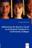 Addressing the Barriers Faced by Immigrant Students in Community Colleges