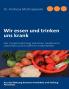 Wir essen und trinken uns krank