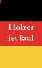 Holzer ist faul