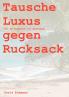 Tausche Luxus gegen Rucksack