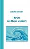 Warum das Wasser wandert