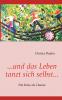 ...und das Leben tanzt sich selbst...