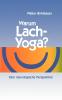 Warum Lach-Yoga?