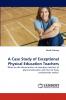 A Case Study of Exceptional Physical Education Teachers