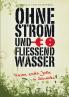 Ohne Strom und fließend Wasser