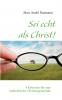 Sei echt als Christ!