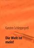 Die Welt ist mein!