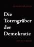 Die Totengräber der Demokratie