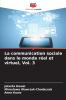 La communication sociale dans le monde réel et virtuel Vol. 3