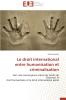Le droit international entre humanisation et criminalisation