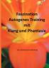 Faszination Autogenes Training mit Klang und Phantasie
