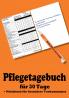 Pflegetagebuch für 30 Tage - inkl. Notizbuch (German Edition)