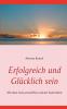 Erfolgreich und glücklich sein