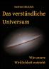 Das verständliche Universum