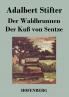 Der Waldbrunnen / Der Kuß von Sentze
