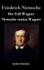 Der Fall Wagner / Nietzsche contra Wagner