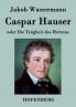 Caspar Hauser oder Die Tr��gheit des Herzens