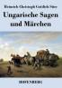 Ungarische Sagen und Märchen
