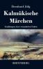 Kalmükische Märchen: Erzählungen eines verzauberten Todten (German Edition)