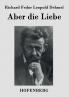 Aber die Liebe