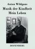 Musik der Kindheit / Mein Leben