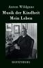 Musik der Kindheit / Mein Leben