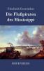 Die Flußpiraten des Mississippi: Aus dem Waldleben Amerikas (German Edition)