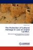 The Protection of Cultural Heritage in Case of Armed Conflict.