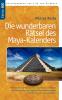 Die wunderbaren Rätsel des Maya-Kalenders