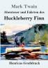 Abenteuer und Fahrten des Huckleberry Finn (Gro��druck)