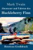 Abenteuer und Fahrten des Huckleberry Finn (Großdruck)