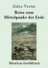 Reise zum Mittelpunkt der Erde (Gro��druck)