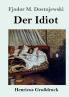 Der Idiot (Gro��druck)