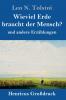 Wieviel Erde braucht der Mensch? (Gro��druck)