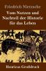 Vom Nutzen und Nachteil der Historie für das Leben (Großdruck)