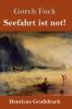 Seefahrt ist not! (Gro��druck)