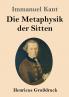 Die Metaphysik der Sitten (Gro��druck)