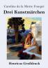 Drei Kunstmärchen (Großdruck) (German Edition)