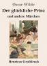 Der gl��ckliche Prinz und andere M��rchen (Gro��druck)