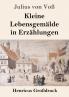 Kleine Lebensgemälde in Erzählungen: Zarte Einblicke in das tägliche Leben durch Erzählungen von Julius von Voss (German Edition)