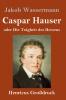 Caspar Hauser oder Die Tr��gheit des Herzens (Gro��druck)