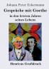 Gespr��che mit Goethe in den letzten Jahren seines Lebens (Gro��druck)