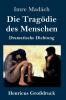 Die Tragödie des Menschen (Großdruck): Dramatische Dichtung (German Edition)