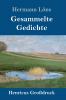 Gesammelte Gedichte (Großdruck): Junglaub / Mein goldenes Buch / Mein blaues Buch / Der kleine Rosengarten / Fritz von der Leines Ausgewählte Lieder / Ulenspeigels Ausgewählte Lieder (German Edition)