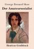 Der Amateursozialist (Gro��druck)