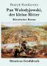 Pan Wolodyjowski der kleine Ritter (Gro��druck)
